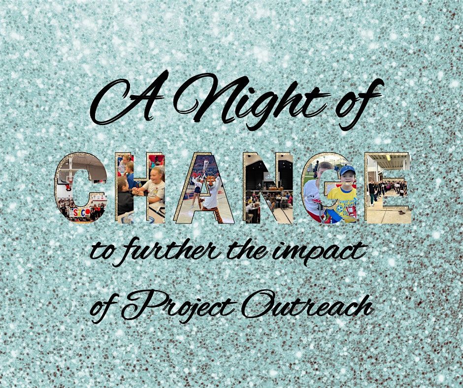 Night of Change: to further the impact of Project Outreach