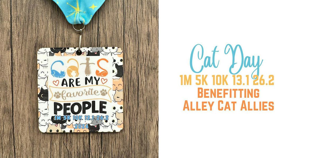 Cat Day 1M 5K 10K 13.1 26.2-Save $2