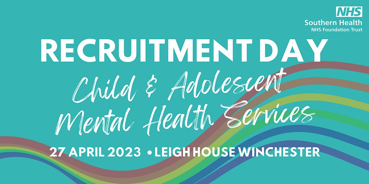 Leigh House Winchester CAMHS Recruitment Day \u2013 Nurses, Healthcare Workers