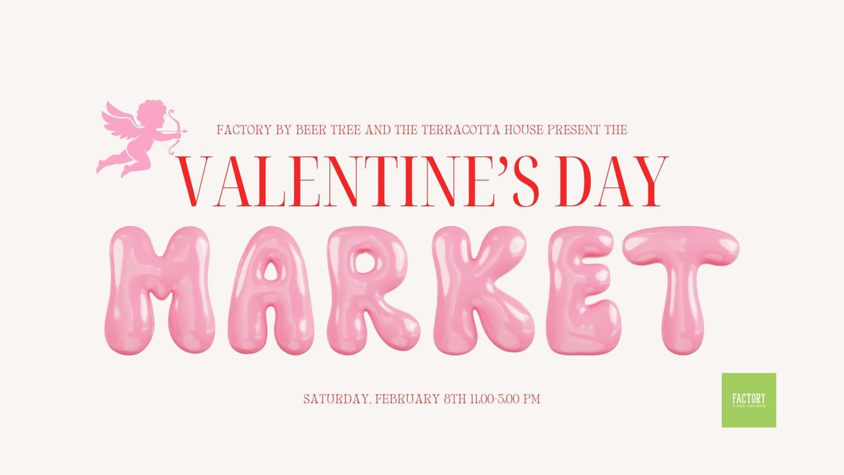 Valentine\u2019s Day Market at Factory by Beer Tree