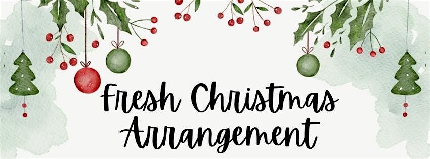 Fresh Christmas Arrangement Class