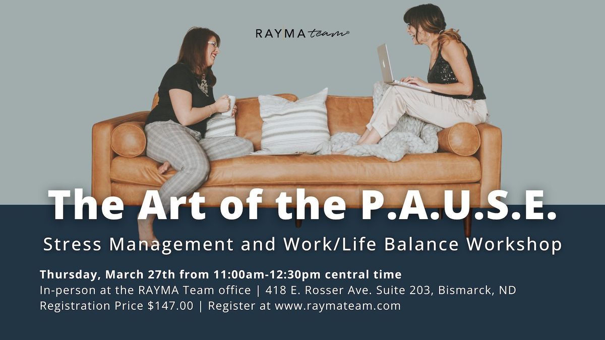 The Art of the P.A.U.S.E. - Stress Management and Work\/Life Balance Workshop 