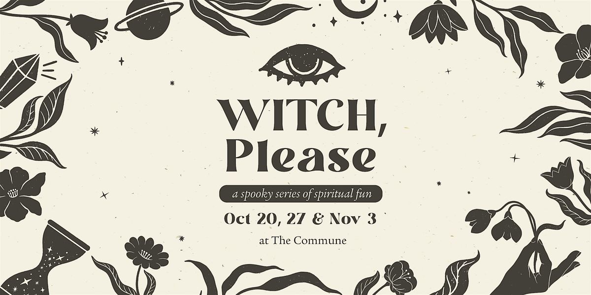 Witch, Please - Nov 3rd