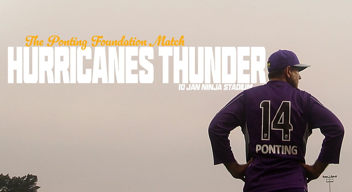 The Ponting Foundation Match - BBL: Hurricanes v Thunder