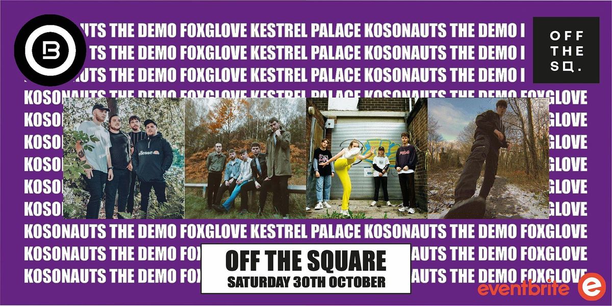 Open Beat Presents The Kosmonauts \/The Demo \/FoxGlove\/ Kestrel Palace