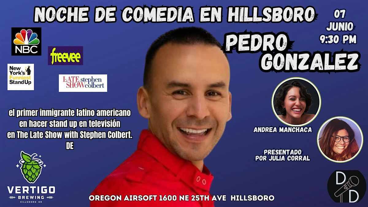 D&D Comedia Presenta: Hillsboro Comedia en Espanol: Pedro Gonzalez