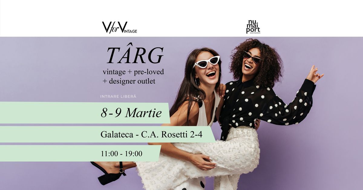 Vintage + Pre-Loved + Designer Outlet. T\u00e2rg de Martie