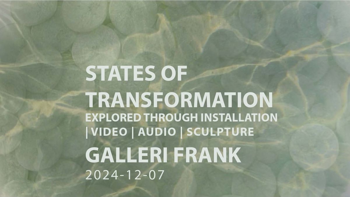 States of Transformation \/ Tillst\u00e5nd i f\u00f6r\u00e4ndring 