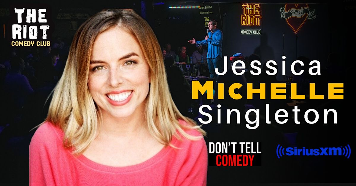 The Riot presents Jessica Michelle Singleton  (SiriusXM, Don't Tell Comedy)