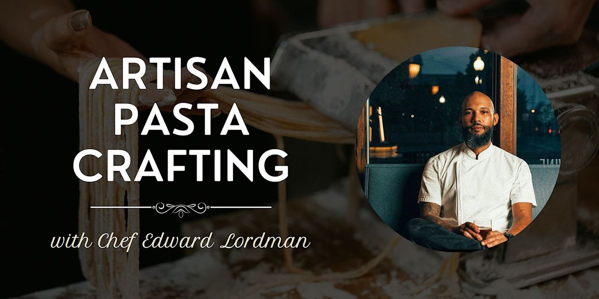 Artisan Pasta Crafting with Chef Ed: Beyond Basics and Beginner-Friendly