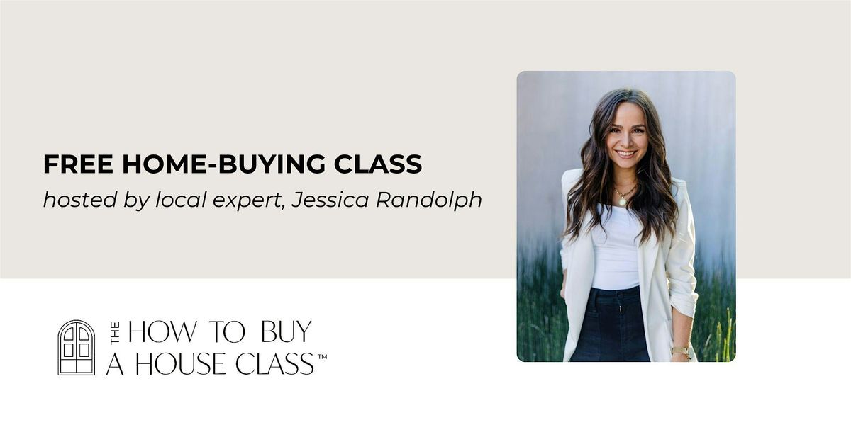 How To Buy A House Class with Jessica Randolph