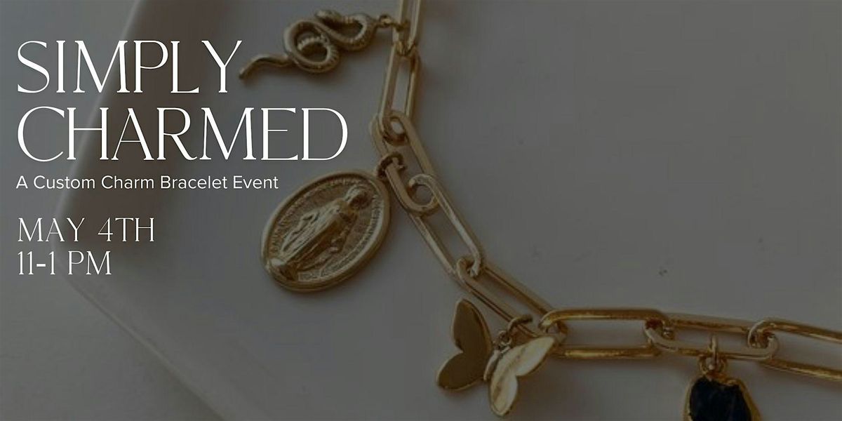 Simply Charmed - A Custom Charm Bracelet Event