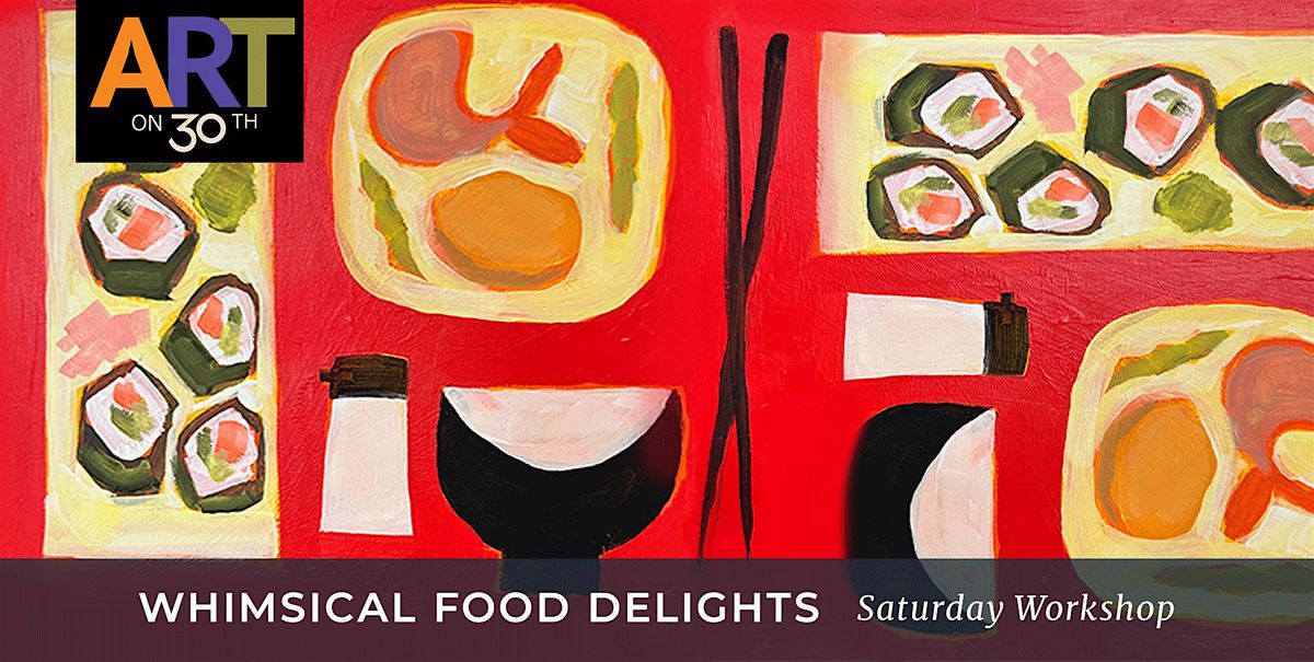 Whimsical Food Delights Workshop with Gilbert Weems
