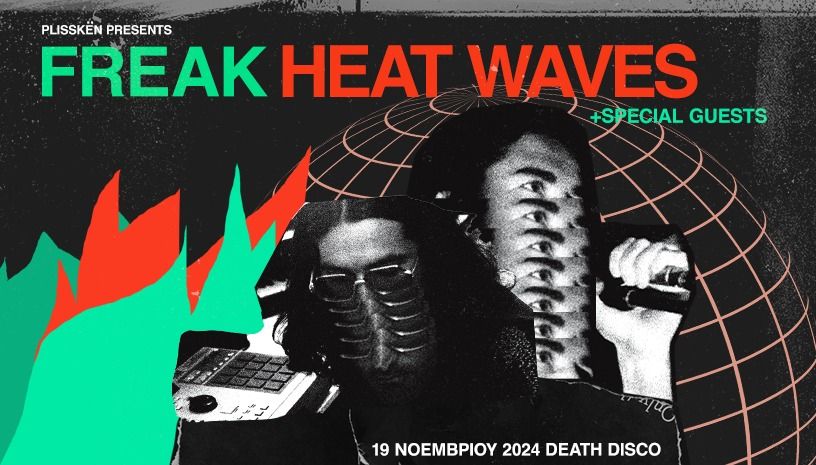  PLISSK\u00cbN presents FREAK HEAT WAVES 