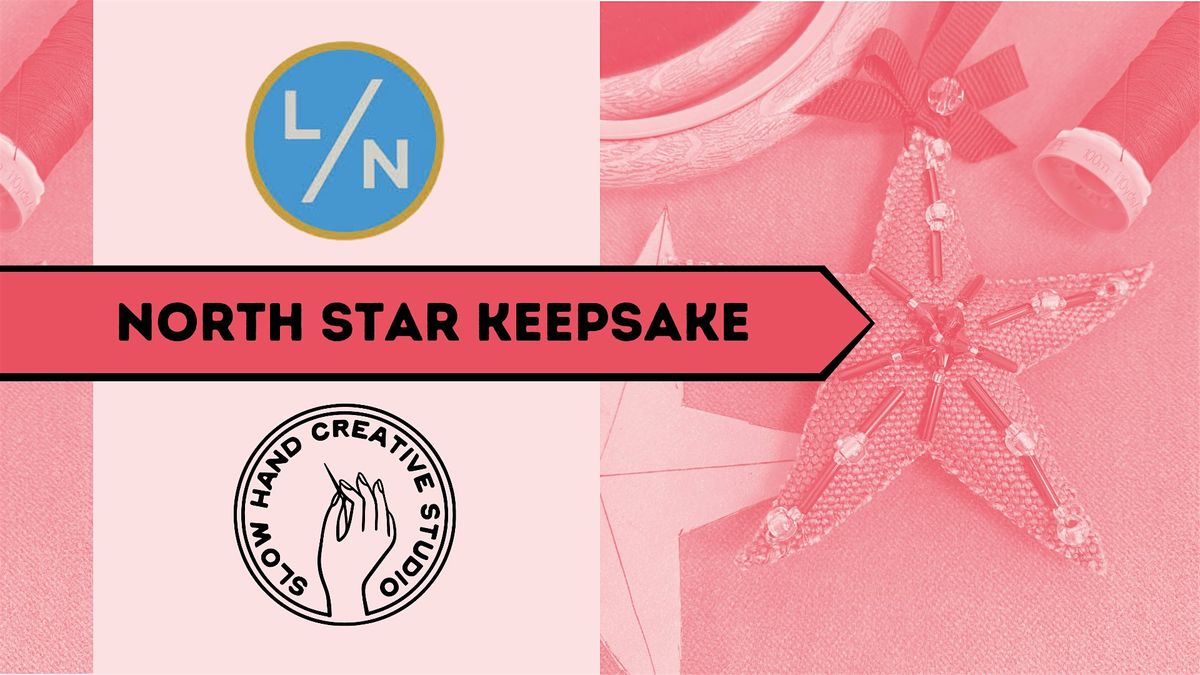 FTLOTN X Slow Hand Creative Studio - North Star Keepsake