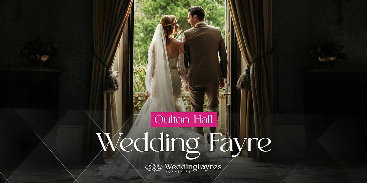 Oulton Hall, Leeds -  Spring 2025 Wedding Show