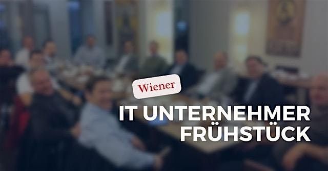 112. Wiener IT Unternehmerfr\u00fchst\u00fcck am 26.07.2024