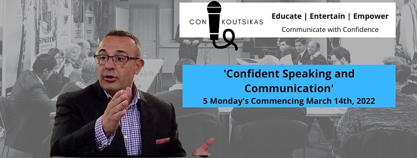 Confident Speaking and Communication - 5 Week Program.  March 2022