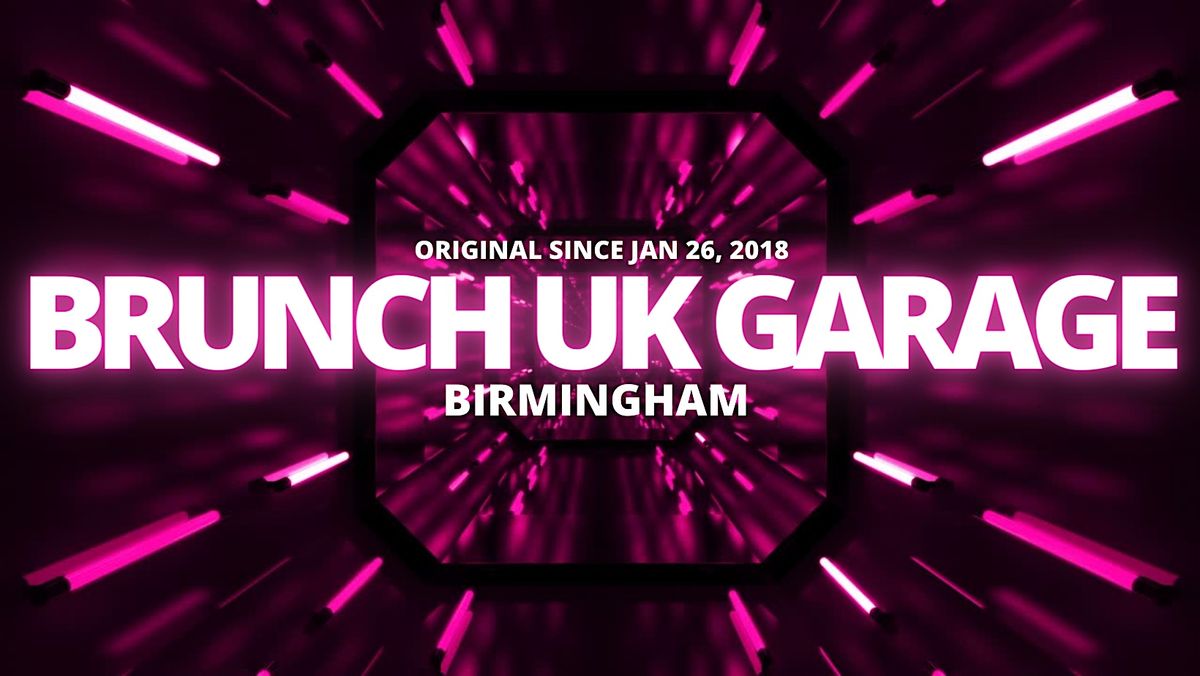 BRUNCH UK GARAGE - SAT 11 MAY - BIRMINGHAM