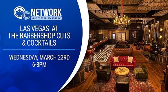 Network After Work Las Vegas at The Barbershop Cuts & Cocktails