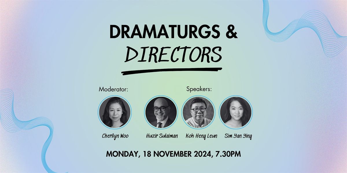 Dramaturgs &: In conversation with Directors