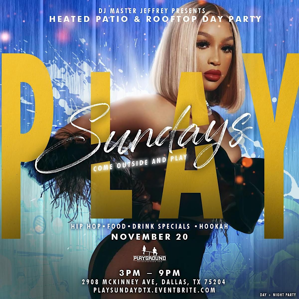PLAY Sundays Heated Patio & Rooftop Day Party @ Playground Bar Uptown