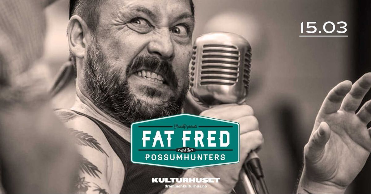 Fat Fred & the Possumhunters \/\/ Drammen kulturhus