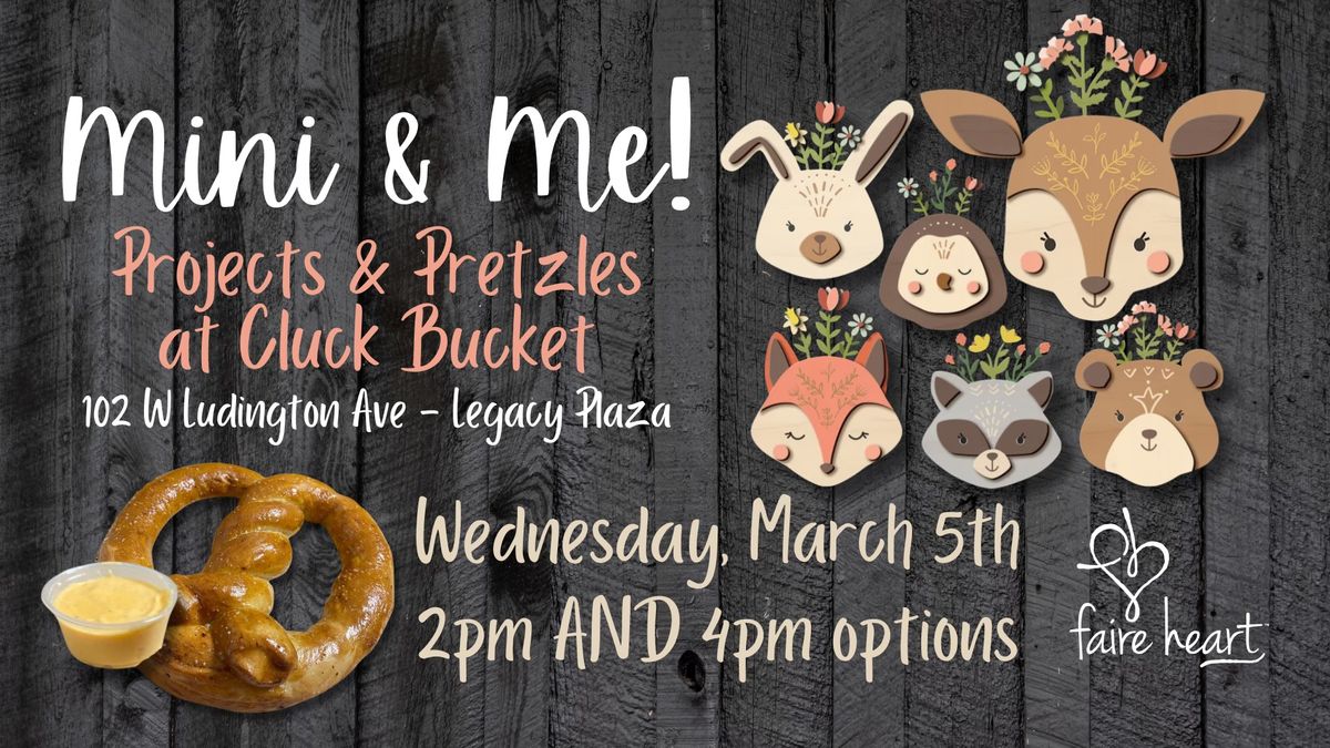 March 5th - "Mini & Me" Projects & Pretzels!