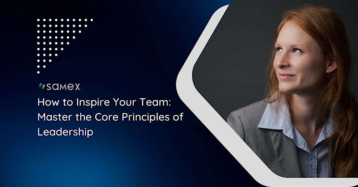 How to Inspire Your Team: Master the Core Principles of Leadership