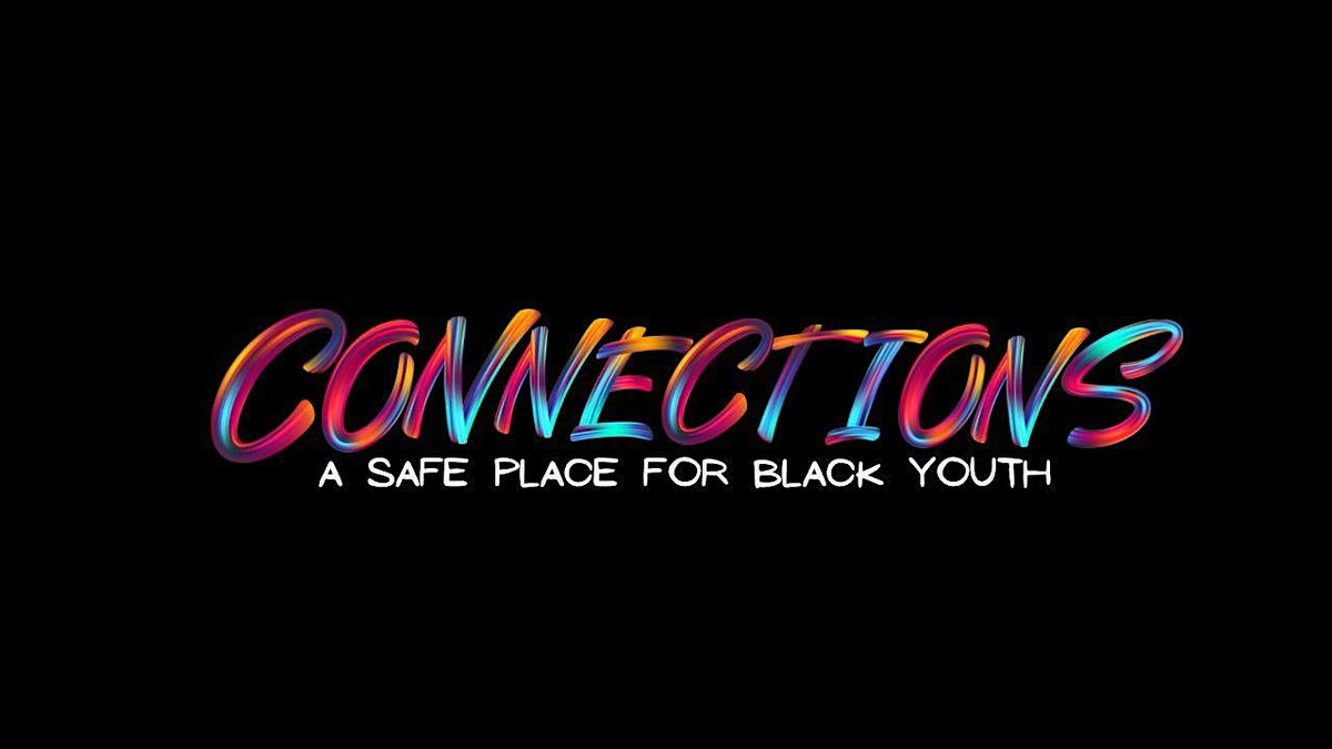 CONNECTIONS - A Safe Place for Black Youth