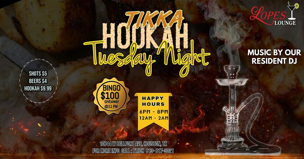 TIKKA HOOKAH TUESDAYS @ LOPES LOUNGE