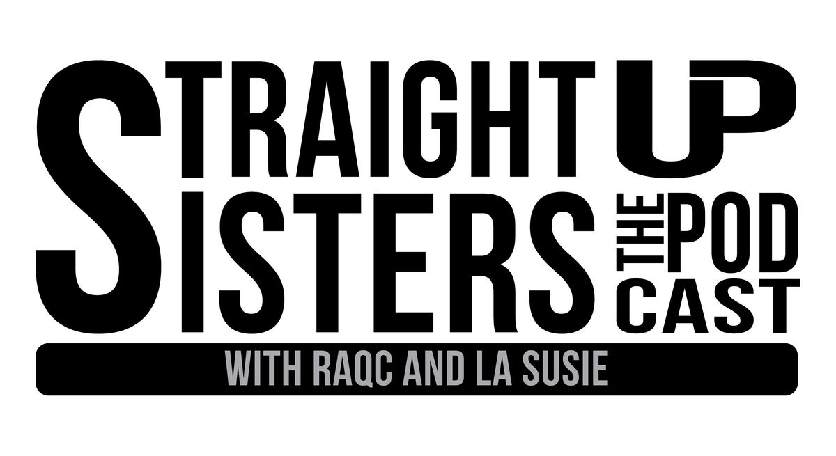 StraightUp Sisters The Podcast - LIVE! Long Beach, CA