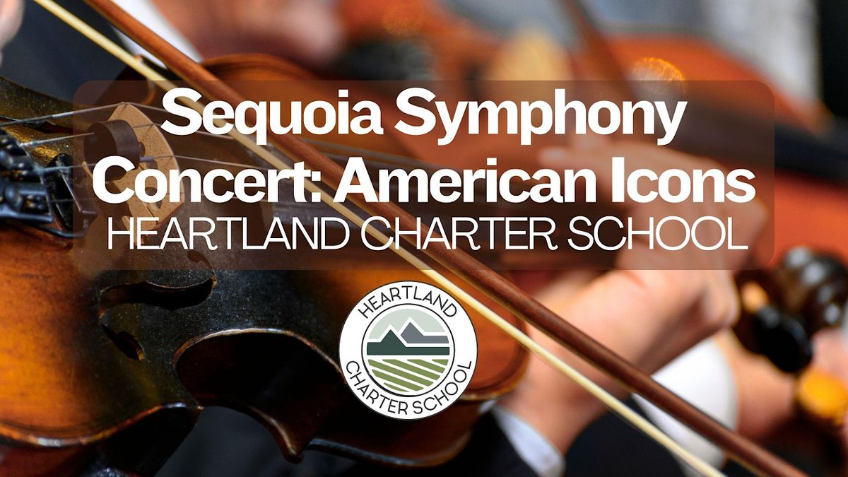 Sequoia Symphony Concert: American Icons-Heartland Charter School