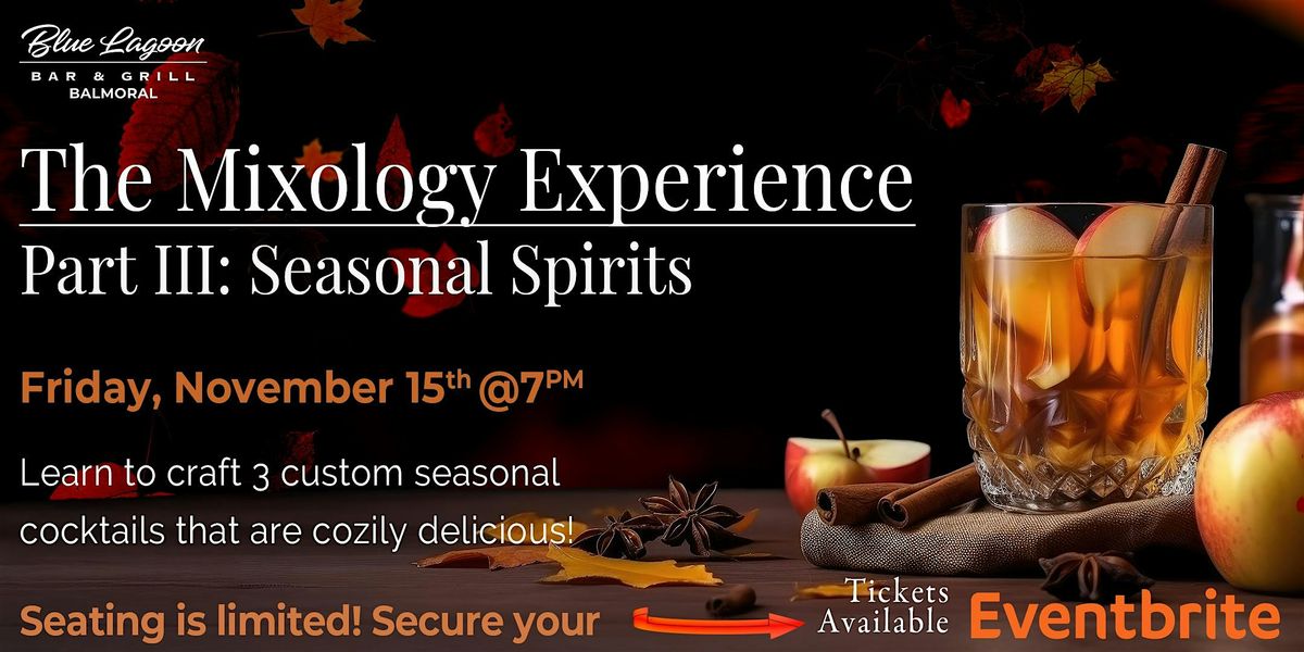 The Mixology Experience Part III: Seasonal Spirits