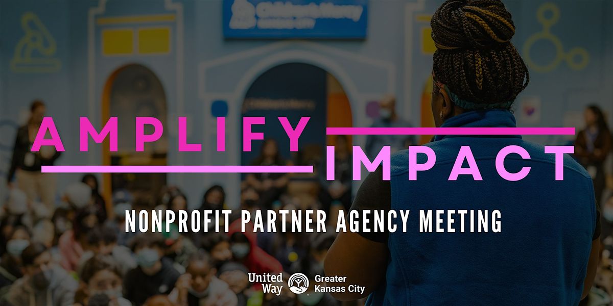 Amplify Impact: United Way Partner Agency Meeting