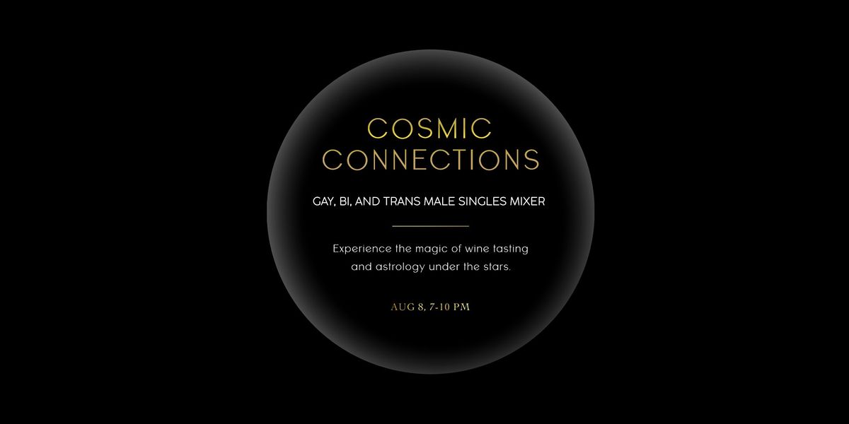 Cosmic Connections: Gay, Bi, and Trans Male Singles Mixer