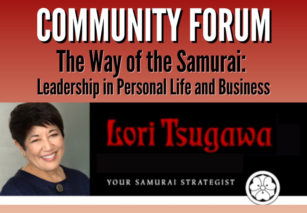 Community Forum: The Way of the Samurai:  Leadership in Personal Life and Business