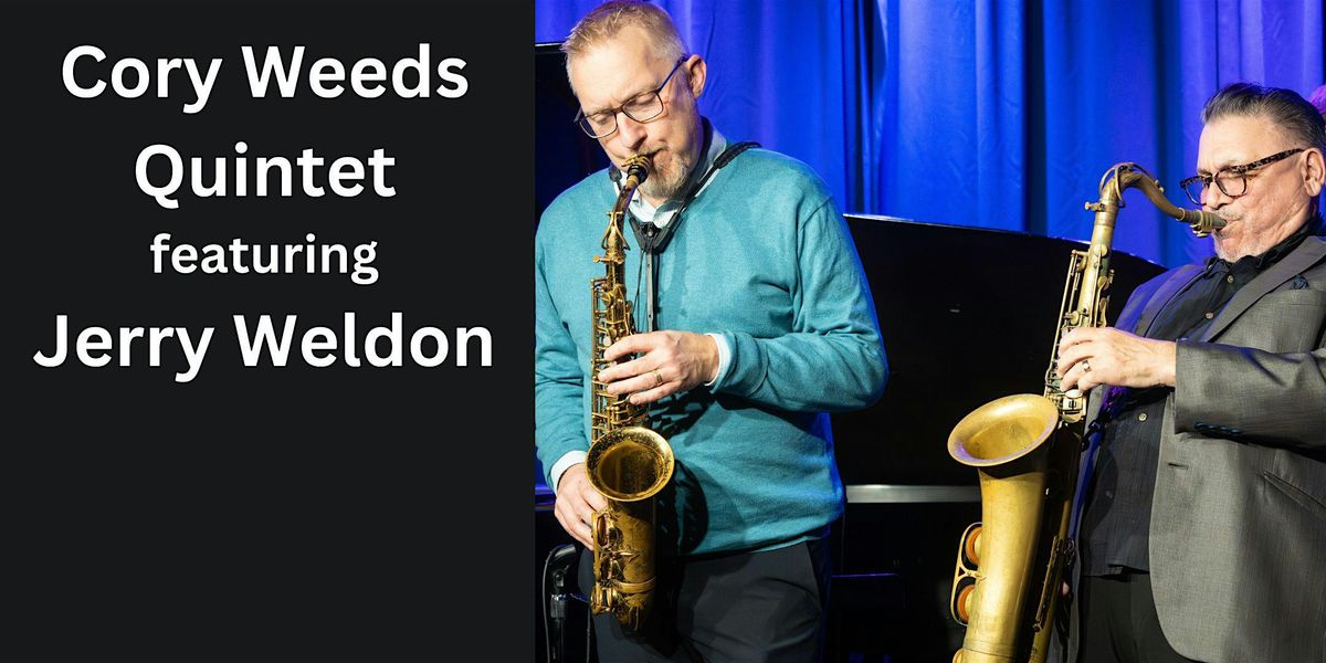 The Cory Weeds Quintet featuring  NYC jazz saxophonist Jerry Weldon