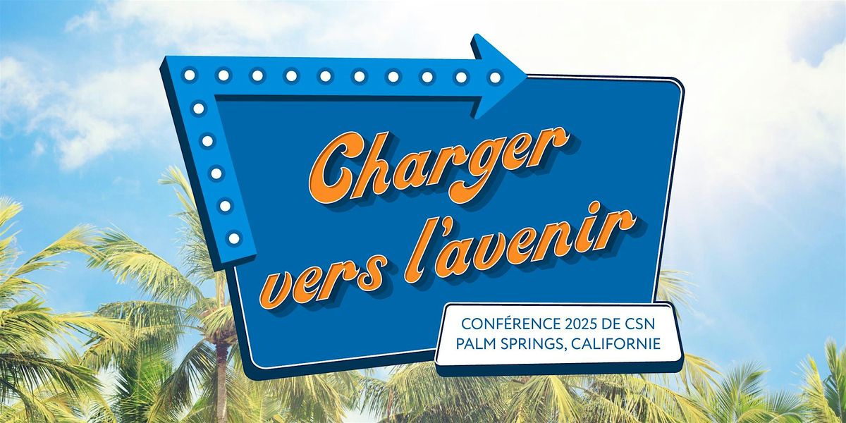 Charger vers l'avenir - Conf\u00e9rence CSN 2025