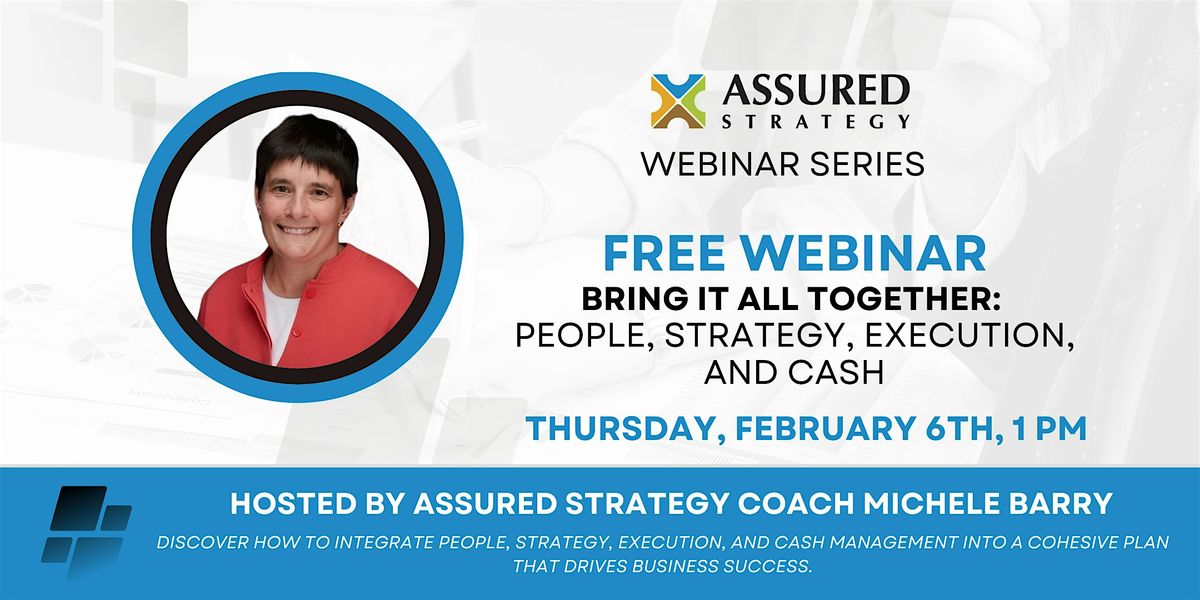 Webinar: Bring it All Together: People, Strategy, Execution, and Cash -MB