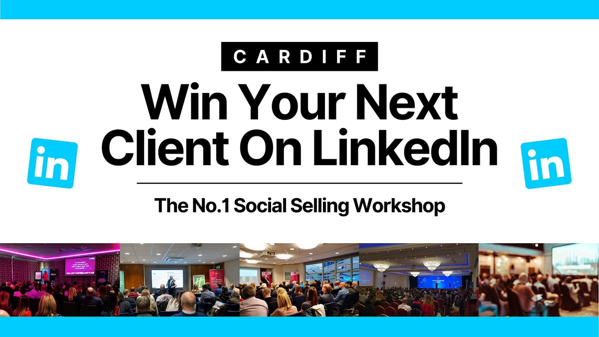 Win Your Next Client on LinkedIn - CARDIFF