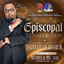 The Episcopal Consecration of Bishop Designate Hagins Kellam Conyers Jr!