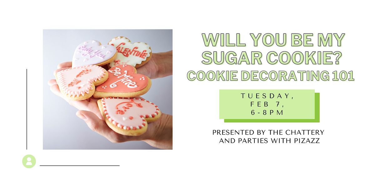 Will You Be My Sugar Cookie? Cookie Decorating 101 INPERSON CLASS
