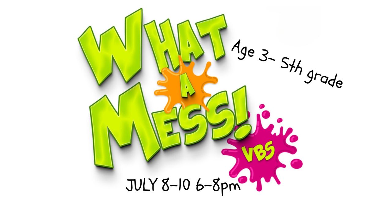 WHAT A MESS- 2024 VBS