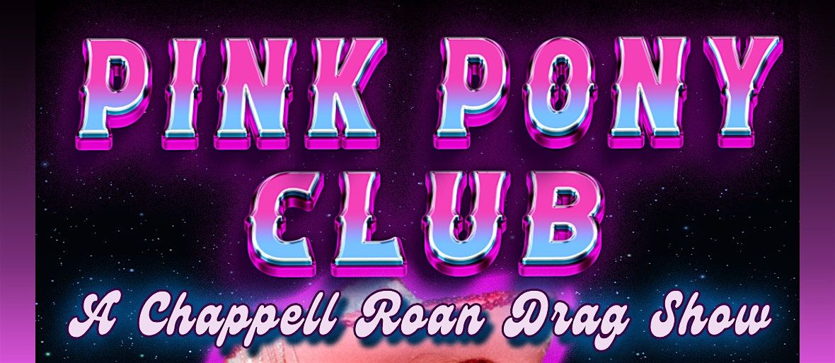 Pink Pony Club - A Chappell Roan Drag Show