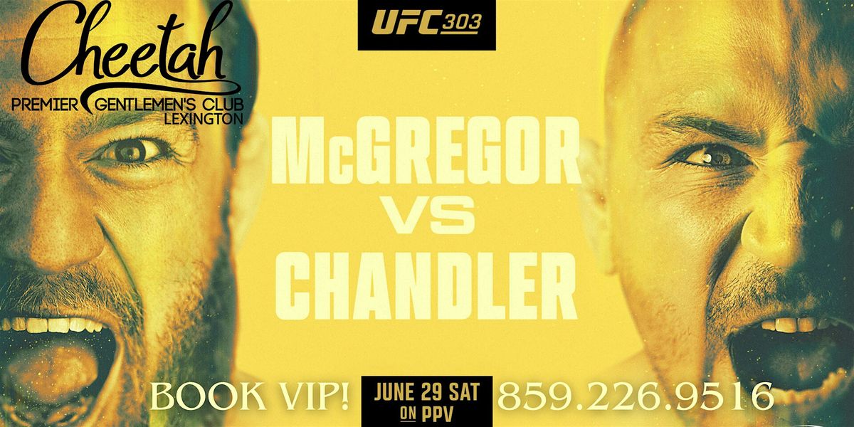 UFC 303 McGregor vs. Chandler @ Cheetah Lexington, Saturday June 29th!!