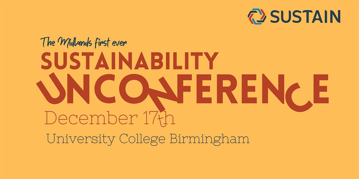 SUSTAIN  - The Midlands' first Sustainability UnConference