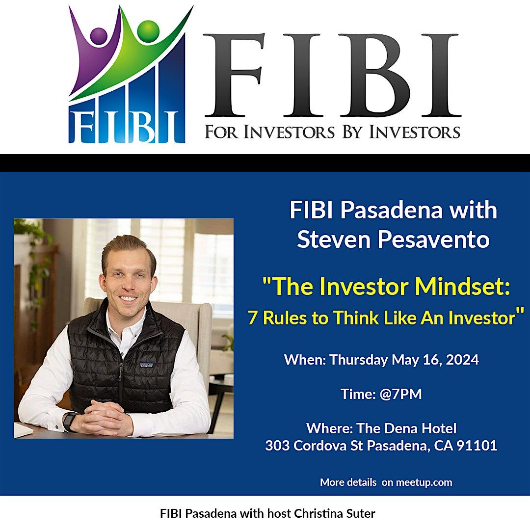 FIBI Pasadena- 7 Rules to Think Like An Investor w. Steven Pesavento