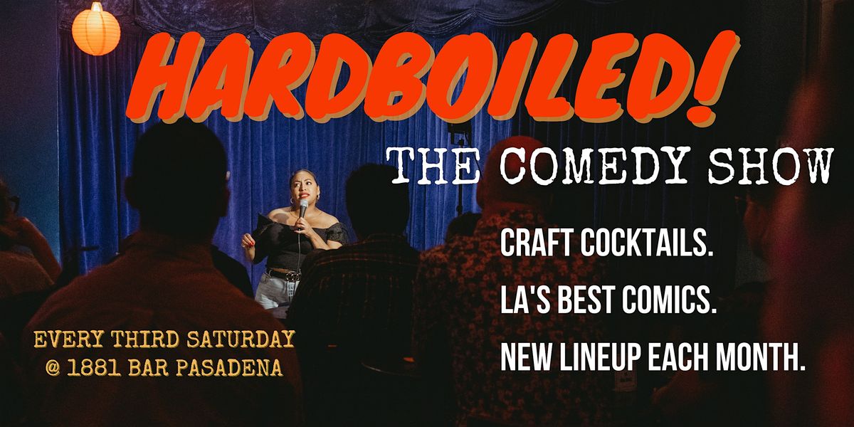 Hardboiled: The Comedy Show at 1881 Pasadena