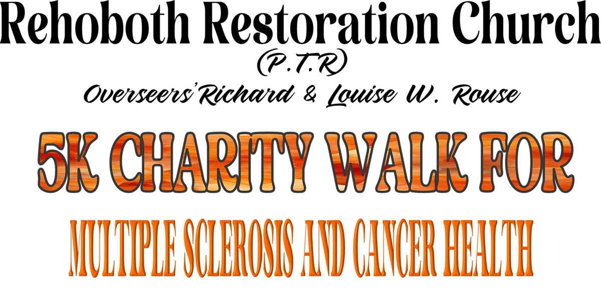 5K CHARITY WALK FOR MULTIPLE SCLEROSIS AND CANCER HEALTH AWARENESS